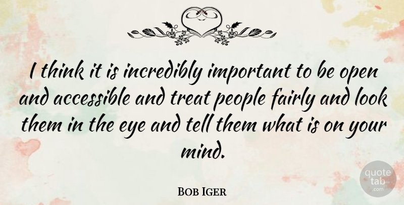 Bob Iger Quote About Eye, Thinking, People: I Think It Is Incredibly...