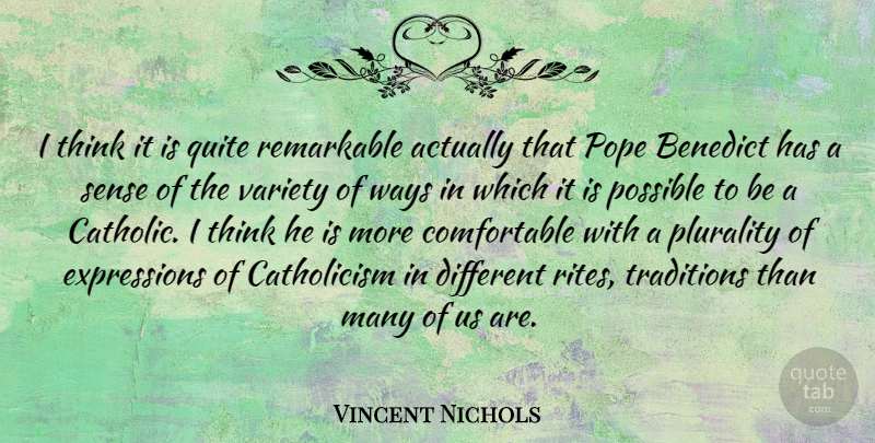 Vincent Nichols Quote About Plurality, Pope, Possible, Quite, Remarkable: I Think It Is Quite...
