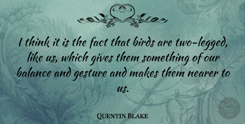 Quentin Blake Quote About Thinking, Two, Giving: I Think It Is The...