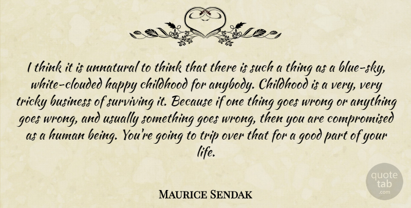 Maurice Sendak Quote About Thinking, Blue, Sky: I Think It Is Unnatural...