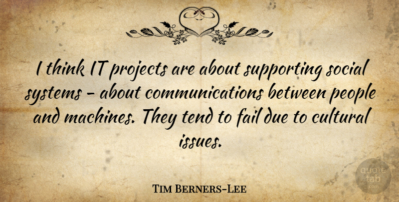 Tim Berners-Lee Quote About Communication, Thinking, Issues: I Think It Projects Are...