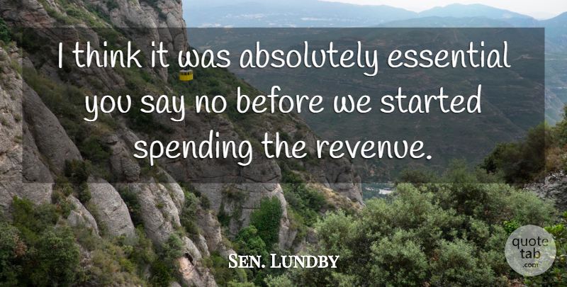 Sen. Lundby Quote About Absolutely, Essential, Spending: I Think It Was Absolutely...
