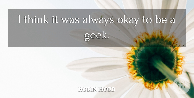 Robin Hobb Quote About undefined: I Think It Was Always...