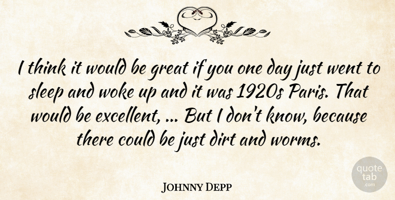 Johnny Depp Quote About Dirt, Great, Sleep, Woke: I Think It Would Be...