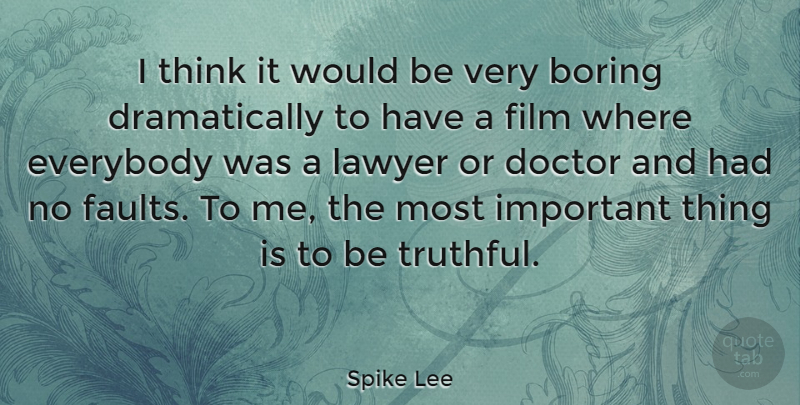 Spike Lee Quote About Thinking, Doctors, Important: I Think It Would Be...