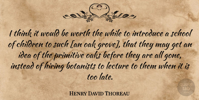 Henry David Thoreau Quote About Children, School, Thinking: I Think It Would Be...