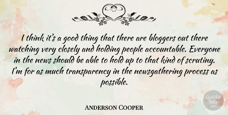 Anderson Cooper Quote About Knowledge, Thinking, People: I Think Its A Good...