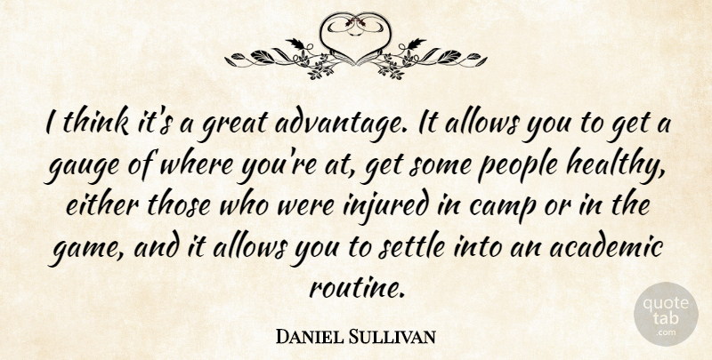 Daniel Sullivan Quote About Academic, Advantage, Camp, Either, Gauge: I Think Its A Great...