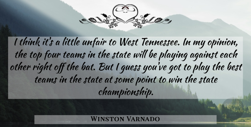 Winston Varnado Quote About Against, Best, Four, Guess, Playing: I Think Its A Little...