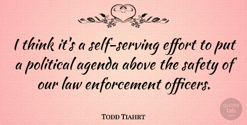 Todd Tiahrt Quote About Above, Agenda, Law: I Think Its A Self...