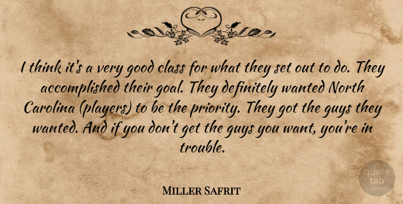 Miller Safrit Quote About Carolina, Class, Definitely, Good, Guys: I Think Its A Very...