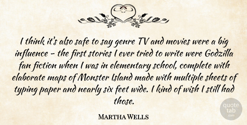 Martha Wells Quote About Complete, Elaborate, Elementary, Fan, Feet: I Think Its Also Safe...