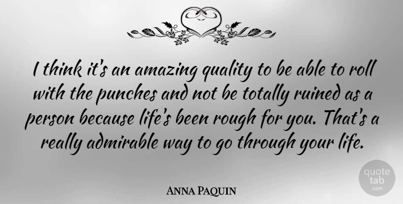 Anna Paquin Quote About Thinking, Quality, Able: I Think Its An Amazing...