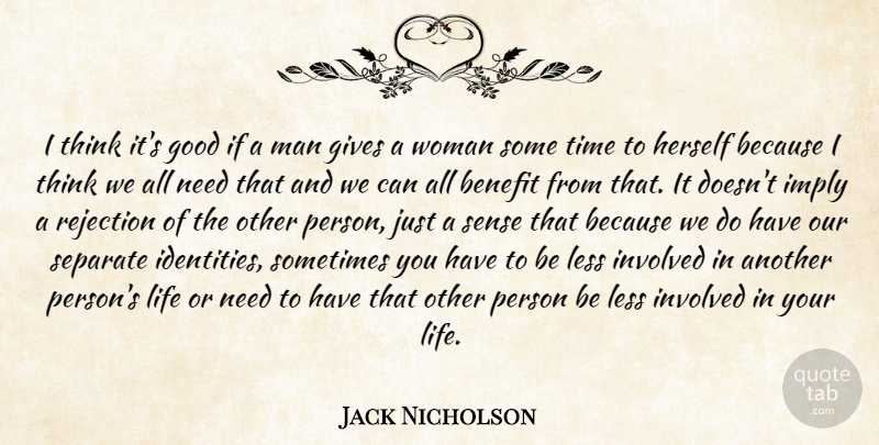 Jack Nicholson Quote About Men, Thinking, Giving: I Think Its Good If...