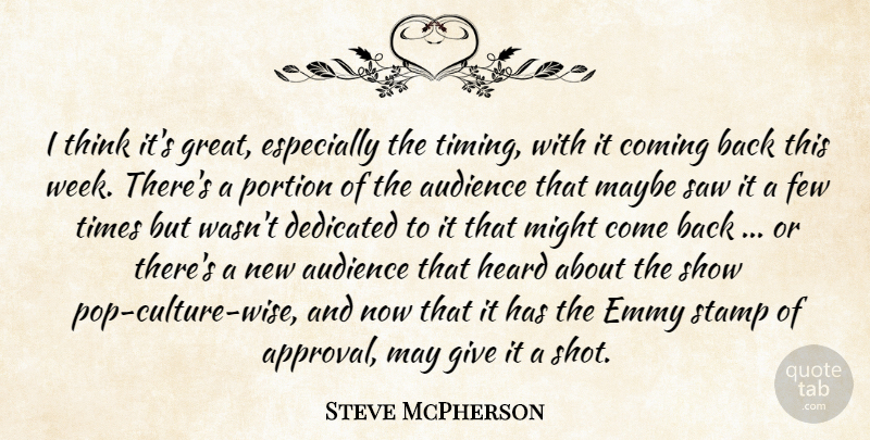 Steve McPherson Quote About Audience, Audiences, Coming, Dedicated, Emmy: I Think Its Great Especially...