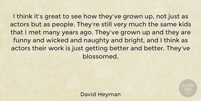 David Heyman Quote About Kids, Naughty, Thinking: I Think Its Great To...
