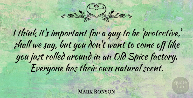 Mark Ronson Quote About Guy, Shall: I Think Its Important For...
