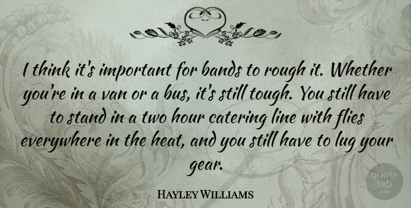 Hayley Williams Quote About Bands, Everywhere, Flies, Hour, Line: I Think Its Important For...