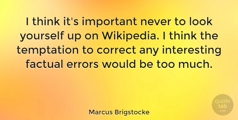 Marcus Brigstocke Quote About Thinking, Errors, Interesting: I Think Its Important Never...