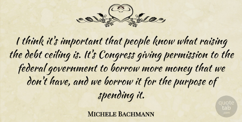 Michele Bachmann Quote About Thinking, Government, Giving: I Think Its Important That...