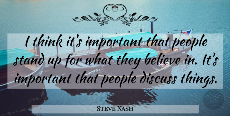 Steve Nash Quote About Basketball, Believe, Thinking: I Think Its Important That...
