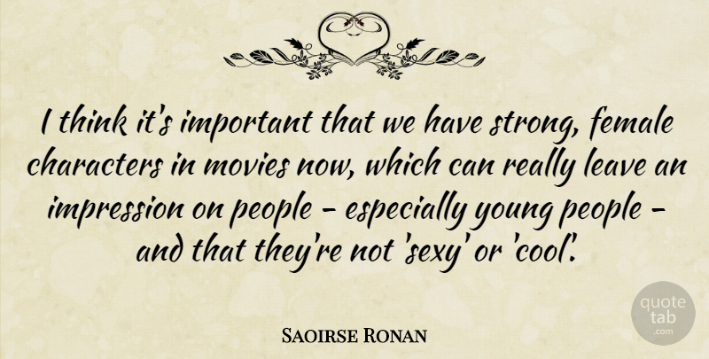 Saoirse Ronan Quote About Sexy, Strong, Character: I Think Its Important That...