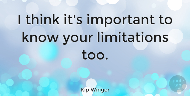 Kip Winger Quote About undefined: I Think Its Important To...
