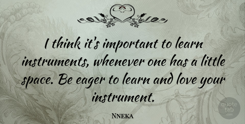 Nneka Quote About Eager, Love, Whenever: I Think Its Important To...