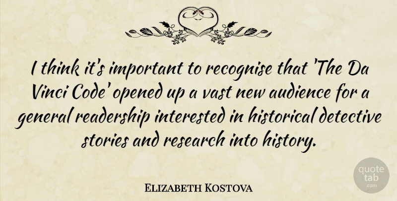 Elizabeth Kostova Quote About Thinking, Historical, Important: I Think Its Important To...