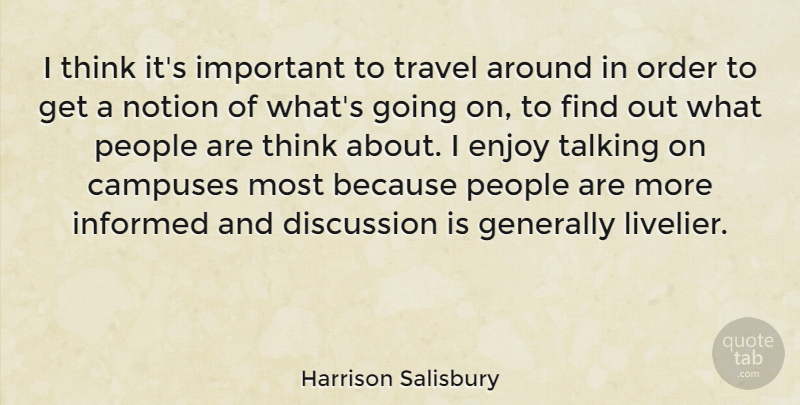Harrison Salisbury Quote About Thinking, Order, Talking: I Think Its Important To...