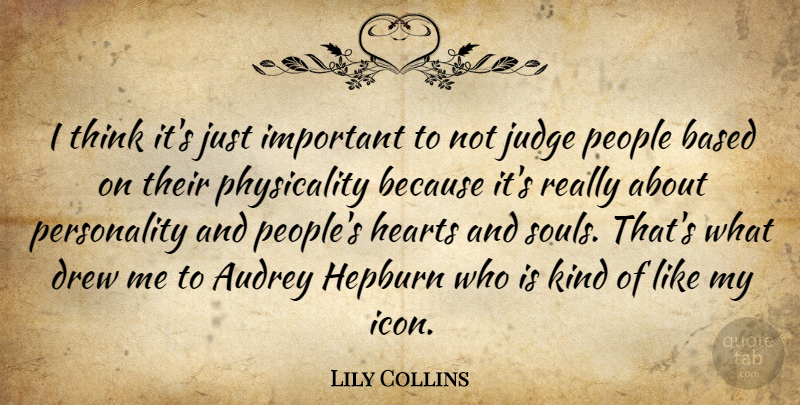 Lily Collins Quote About Heart, Thinking, Icons: I Think Its Just Important...