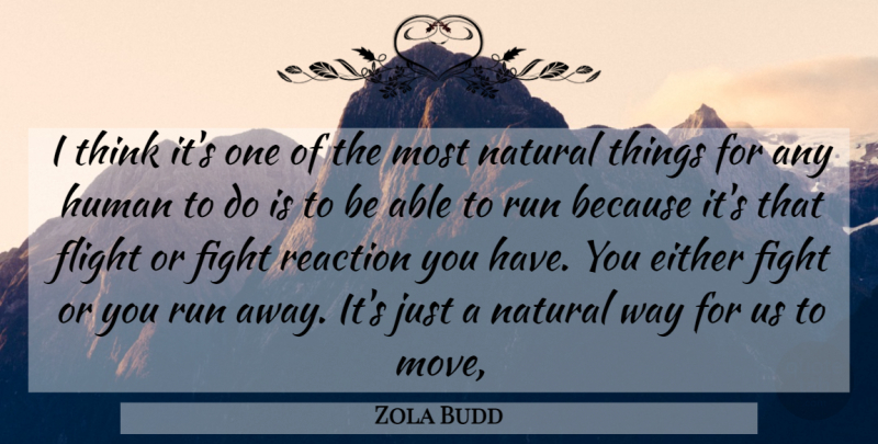 Zola Budd Quote About Running, Moving, Fighting: I Think Its One Of...