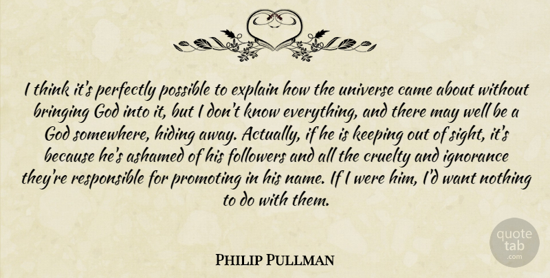 Philip Pullman Quote About Ignorance, Thinking, Sight: I Think Its Perfectly Possible...