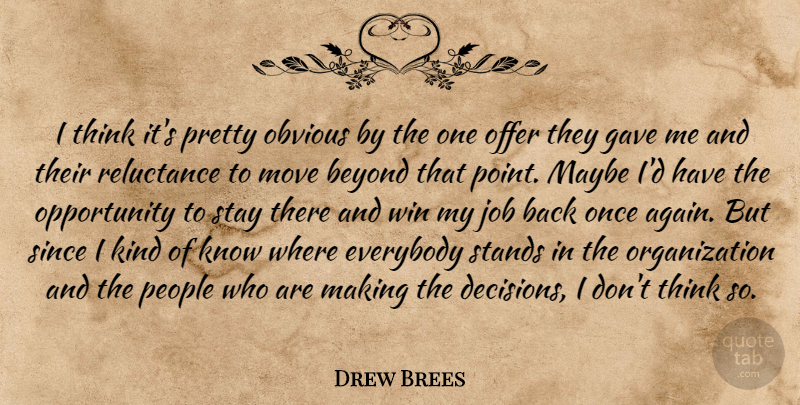 Drew Brees Quote About Beyond, Everybody, Gave, Job, Maybe: I Think Its Pretty Obvious...