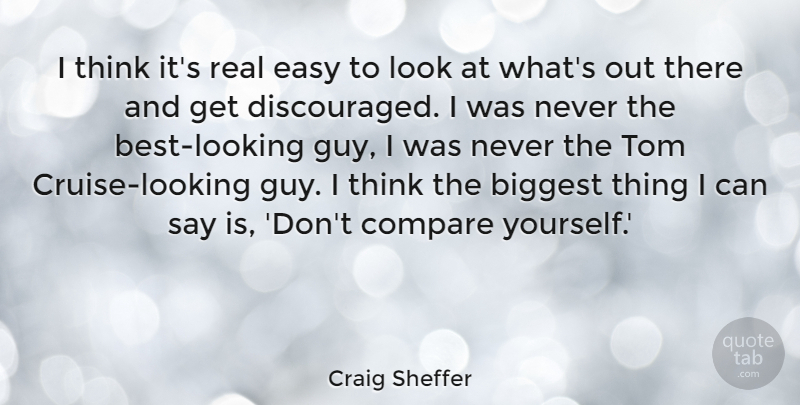 Craig Sheffer Quote About Biggest, Tom: I Think Its Real Easy...