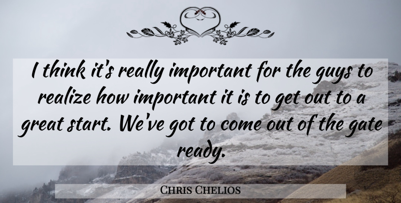 Chris Chelios Quote About Gate, Great, Guys, Realize: I Think Its Really Important...