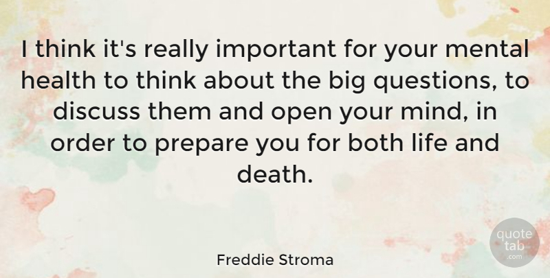 Freddie Stroma Quote About Both, Death, Discuss, Health, Life: I Think Its Really Important...