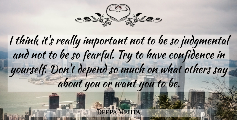 Deepa Mehta Quote About Thinking, Trying, Important: I Think Its Really Important...
