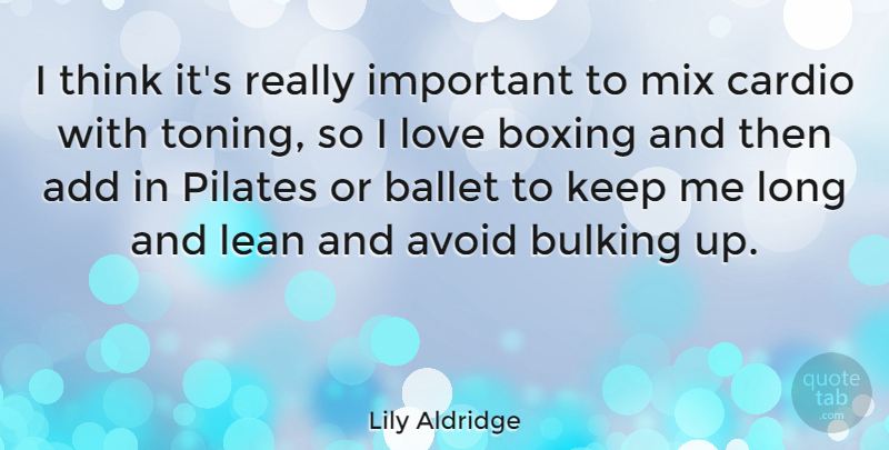 Lily Aldridge Quote About Thinking, Boxing, Long: I Think Its Really Important...