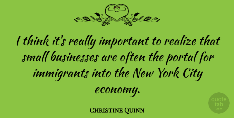 Christine Quinn Quote About New York, Thinking, Cities: I Think Its Really Important...