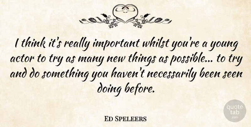 Ed Speleers Quote About undefined: I Think Its Really Important...