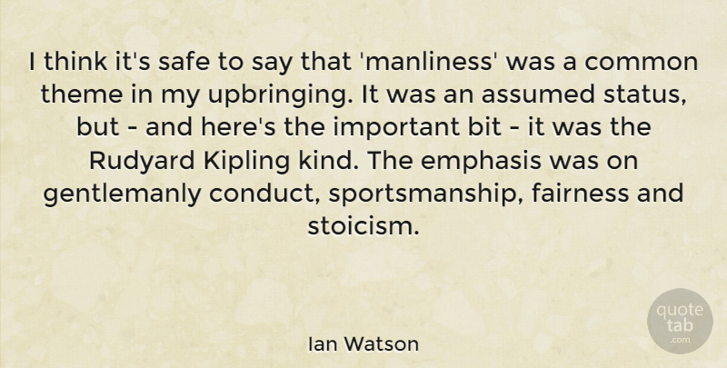 Ian Watson Quote About Assumed, Bit, Common, Emphasis: I Think Its Safe To...