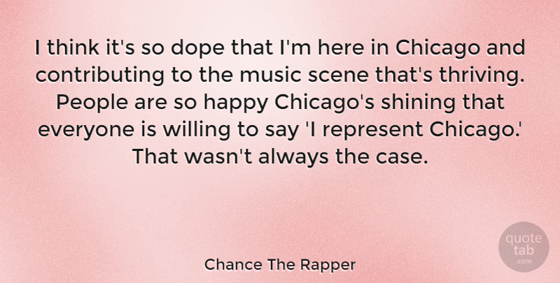 Chance The Rapper Quote About Dope, Thinking, People: I Think Its So Dope...