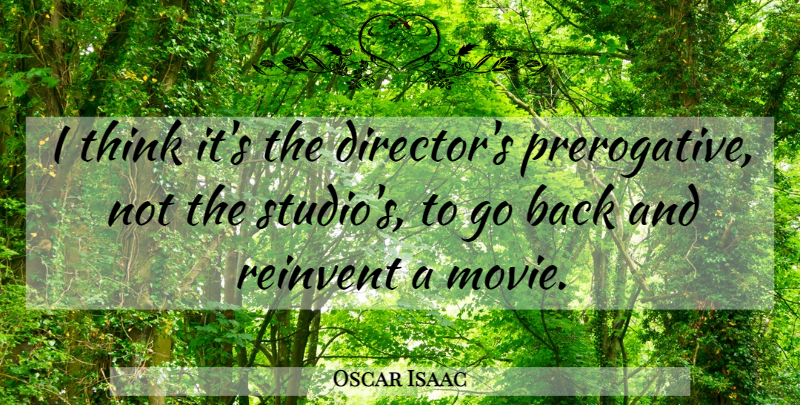 Oscar Isaac Quote About undefined: I Think Its The Directors...