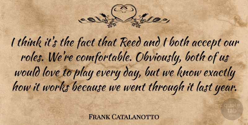 Frank Catalanotto Quote About Accept, Both, Exactly, Fact, Last: I Think Its The Fact...