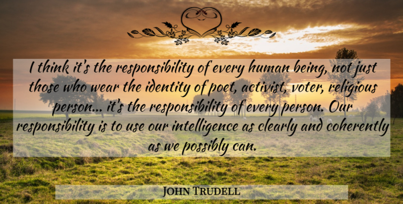 John Trudell Quote About Religious, Responsibility, Thinking: I Think Its The Responsibility...