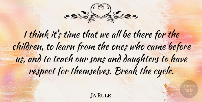 Ja Rule Quote About Daughter, Children, Son: I Think Its Time That...