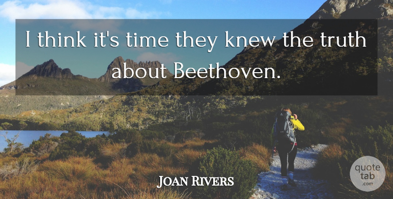 Joan Rivers Quote About Thinking, Classical Music: I Think Its Time They...