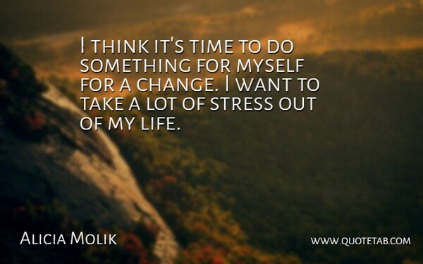 Alicia Molik Quote About Stress, Time: I Think Its Time To...
