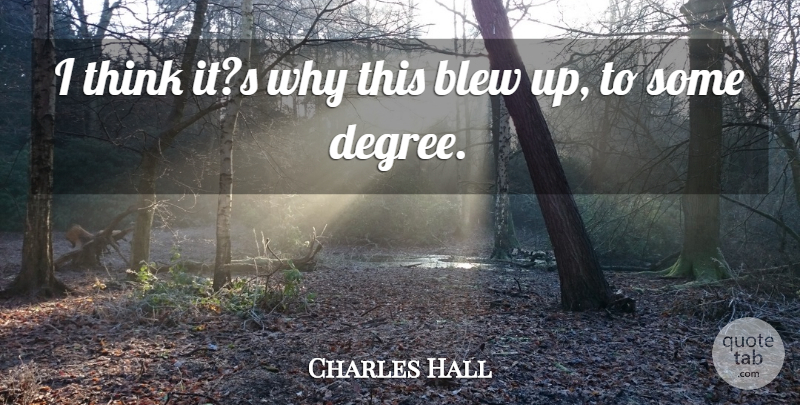 Charles Hall Quote About Blew: I Think Its Why This...